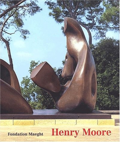 Henry Moore: Henry Moore (French language, 2002, Fondation Maeght)