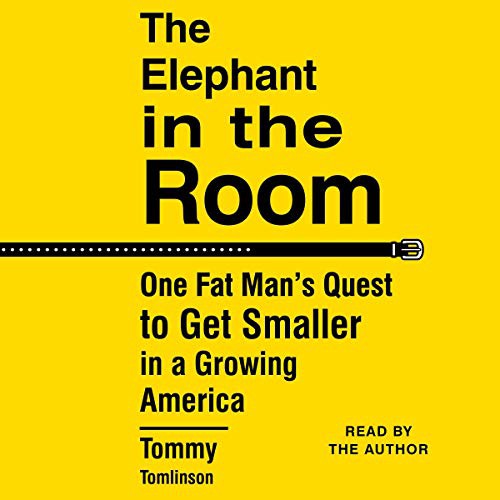 Tommy Tomlinson: The Elephant in the Room (AudiobookFormat, 2019, Simon & Schuster Audio, Simon & Schuster Audio and Blackstone Audio)