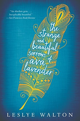 Leslye Walton: The Strange and Beautiful Sorrows of Ava Lavender (Paperback, 2015, Candlewick)