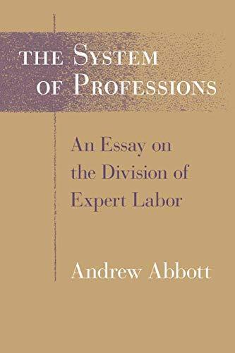 Andrew Abbott: The system of professions : an essay on the division of expert labor (1988)