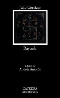 Julio Cortázar: Rayuela (Paperback, Spanish language, 2008, Cátedra)