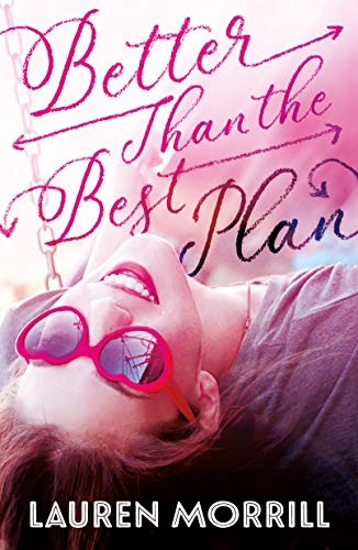 Lauren Morrill: Better Than the Best Plan (Hardcover, 2019, Farrar, Straus and Giroux (BYR))