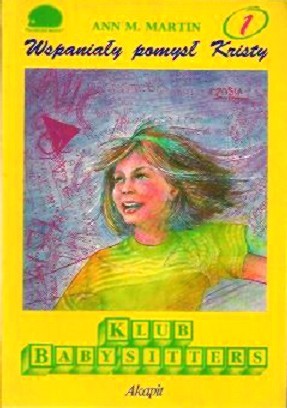 Ann M. Martin: Wspanialy pomysl Kristy (Klub Baby-Sitters, 1) (Paperback, Polish language, 1993, Akapit)