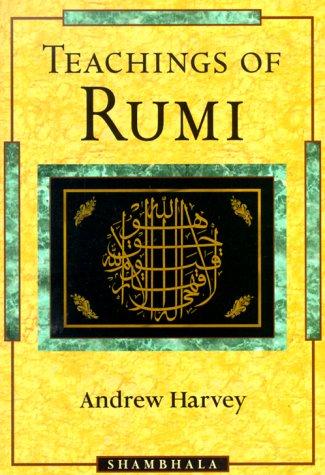 Andrew Harvey: Teachings of Rumi (1999, Shambhala)