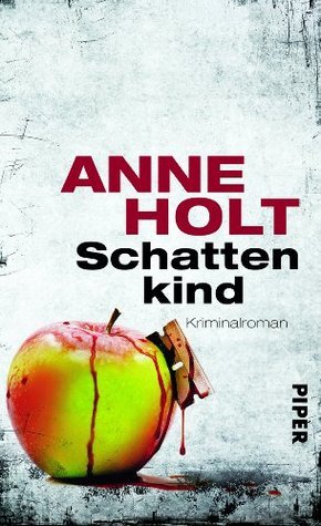 Anne Holt: Schattenkind (German language, 2013, Piper)