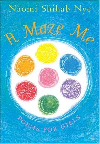 Naomi Shihab Nye: A maze me (Hardcover, 2005, Greenwillow Books)