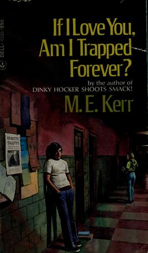 M. E. Kerr: If I love you, am I trapped forever? (1975, Dell Publishers)