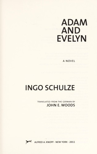 Ingo Schulze: Adam and Evelyn (2011, Alfred A. Knopf)