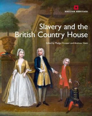 Andrew Hann: Slavery and the British Country House (2013, English Heritage)
