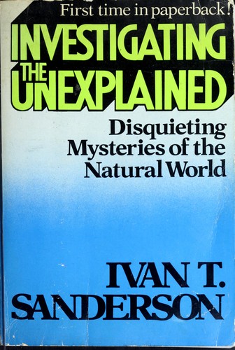 Ivan T. Sanderson: Investigating the unexplained (1972, Prentice-Hall)