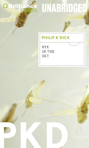 Philip Dick, Dan John Miller: Eye in the Sky (AudiobookFormat, 2012, Brilliance Audio)