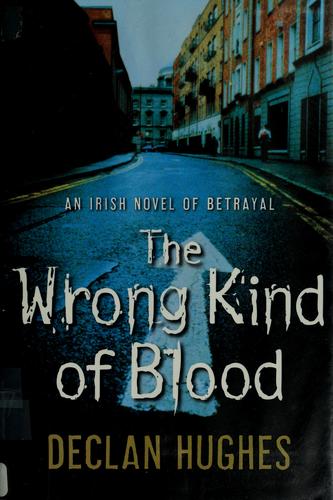Declan Hughes: Wrong kind of blood (2006, William Morrow)