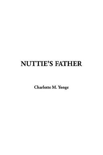 Charlotte Mary Yonge: Nuttie's Father (Paperback, 2003, IndyPublish.com)