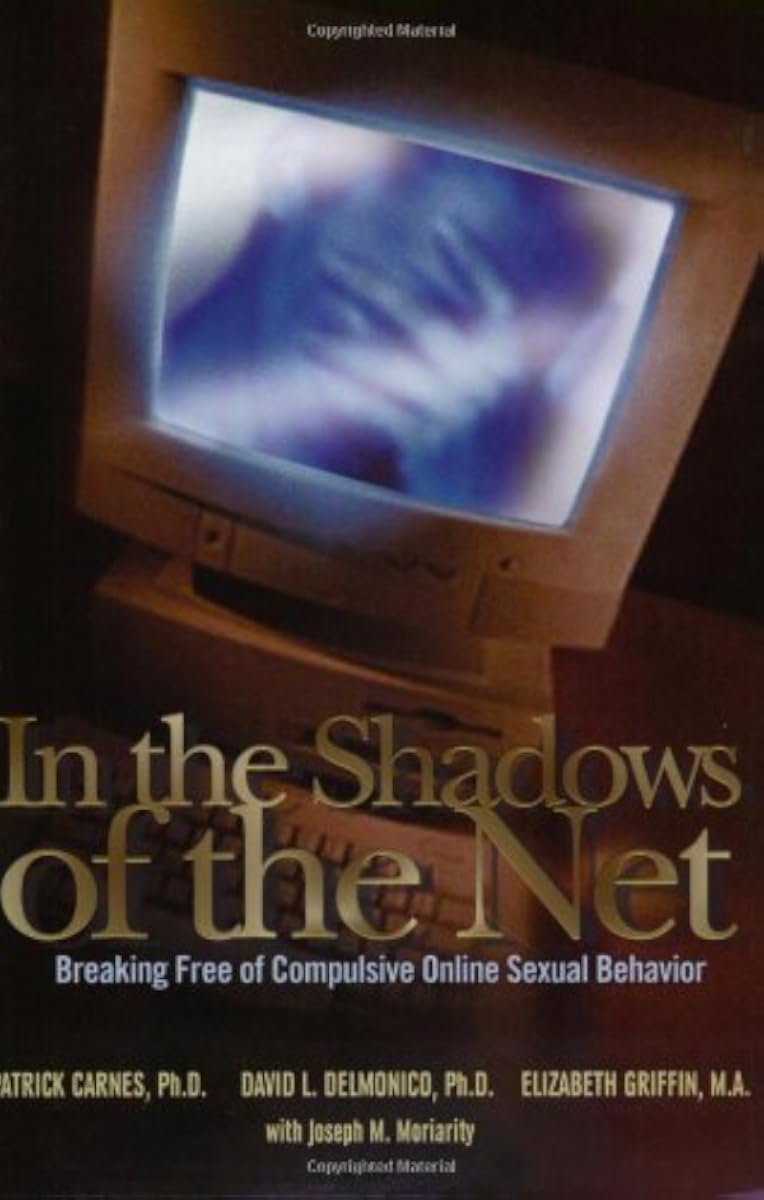 Patrick J Carnes Ph. D, David L. Delmonico, Elizabeth Griffin: In The Shadows of The Net (Paperback, 2004, Hazelden)