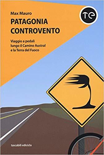 Max Mauro: Patagonia controvento (Paperback, italian language, 2015, Ediciclo)