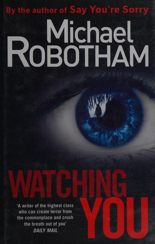 Michael Robotham: Watching you (2013, Sphere)