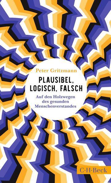 Peter Gritzmann: Plausibel, logisch, falsch (German language, 2024, C.H. Beck)