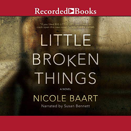 Nicole Baart: Little Broken Things (AudiobookFormat, 2018, Recorded Books, Inc. and Blackstone Publishing)