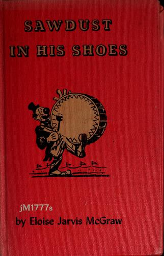 Eloise Jarvis McGraw: Sawdust in his shoes (1950, Junior Literary Guild, Coward-McCann)