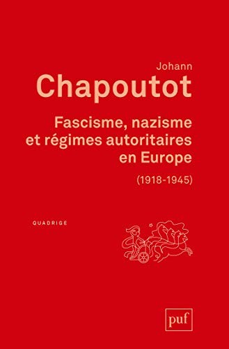 Johann Chapoutot: Fascisme, nazisme et régimes autoritaires en Europe (Paperback, PUF)