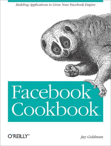 Jay Goldman: Facebook Cookbook (Oreilly & Associates Inc)