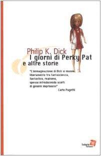 Philip Dick: I giorni di Perky Pat e altre storie (Italian language, 2002)
