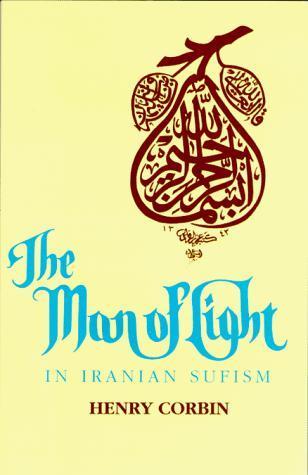 Corbin, Henry.: The Man of Light in Iranian Sufism (1994)