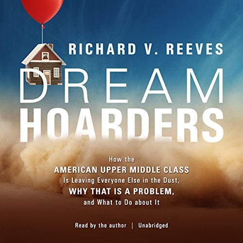 Richard V. Reeves: Dream Hoarders (AudiobookFormat, 2017, Blackstone Audio, Inc., Blackstone Audiobooks)