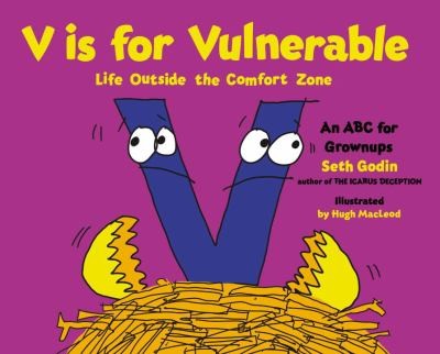Seth Godin: V Is For Vulnerable Life Outside The Comfort Zone (2012, Portfolio)