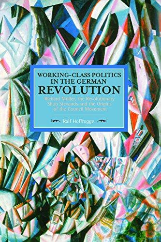 Ralf Hoffrogge: Working-class Politics in the German Revolution (2015)