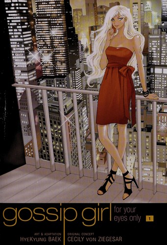 HyeKyung Baek: Gossip girl, for your eyes only (2011, Yen Press)