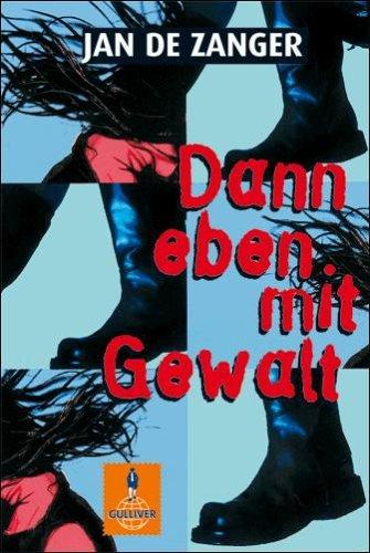 Jan de Zanger: Dann Eben Mit Gewalt (Paperback, German language, 1995, Egmont Books Ltd)