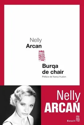 Nelly Arcan: Burqa de chair (French language, 2011, Seuil)