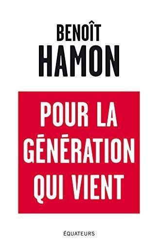 Benoît Hamon: Pour la génération qui vient (French language)