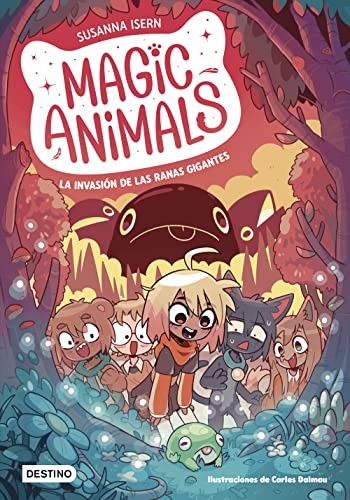 Susanna Isern, Carles Dalmau: Magic Animals 2. La invasión de las ranas gigantes (Paperback, Destino Infantil & Juvenil)