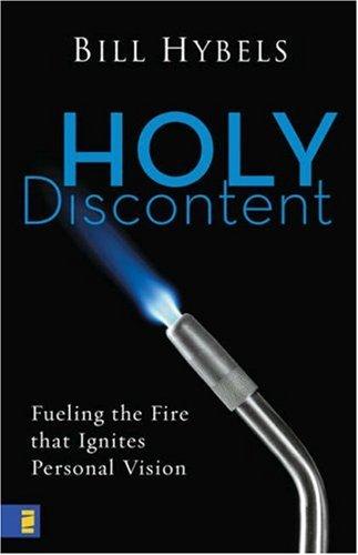 Bill Hybels: Holy Discontent (Hardcover, 2007, Zondervan Publishing Company)