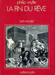 Philip Wylie: La fin du rêve (French language, 1976, Opta)