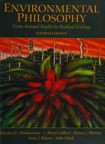 Michael E. Zimmerman: Environmental philosophy (2005, Pearson/Prentice Hall)