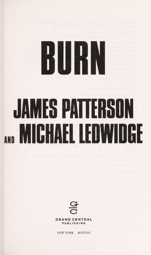 James Patterson, James Patterson OL22258A [Work in progress. Please do not merge James Patterson.]: Burn (2014)