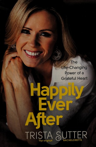 Trista Sutter: Happily Ever After (2015, Da Capo Press, Incorporated)