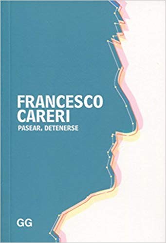 Francesco Careri: Pasear, detenerse (Spanish language, 2016, Gustavo Gili)