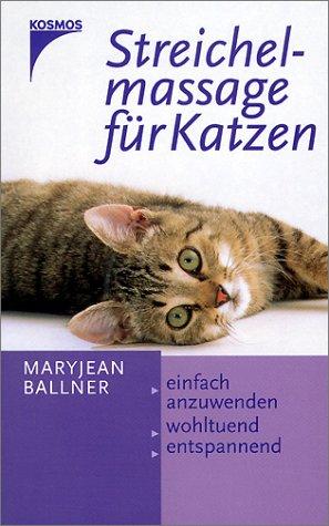 Maryjean Ballner: Streichelmassage für Katzen. Einfach anzuwenden, wohltuend, entspannend. (Hardcover, 2000, Franckh-Kosmos Verlag)