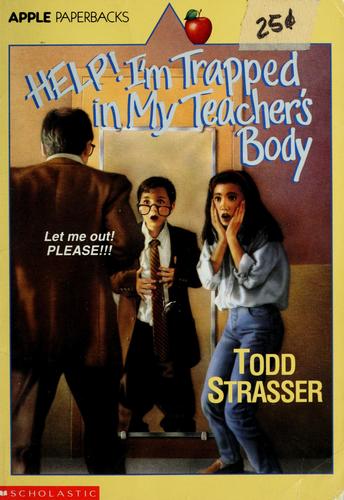 Todd Strasser: Help! I'm trapped in my teacher's body (1993, Scholastic Inc.)