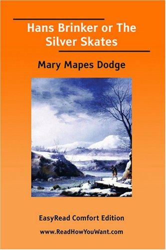 Mary Mapes Dodge: Hans Brinker or The Silver Skates  [EasyRead Comfort Edition] (Paperback, 2007, ReadHowYouWant.com)