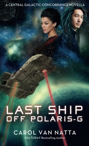 Carol Van Natta: Last Ship Off Polaris-G (Paperback, Chavanch Press, LLC)