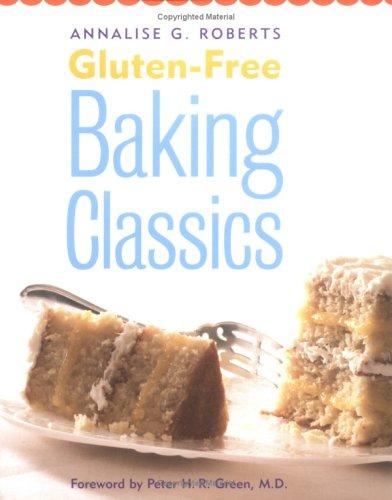 Annalise G. Roberts: Gluten-Free Baking Classics (Paperback, 2006, Surrey Books)