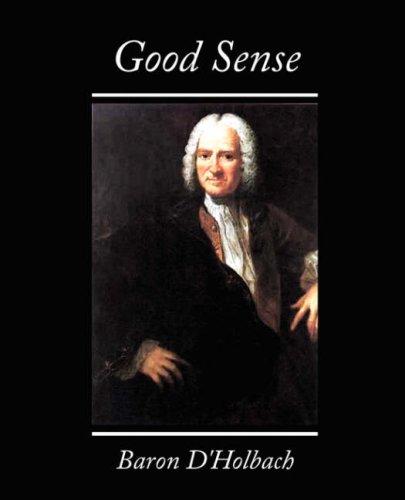 Paul Henri Thiry baron d'Holbach: Good Sense (Paperback, Book Jungle)