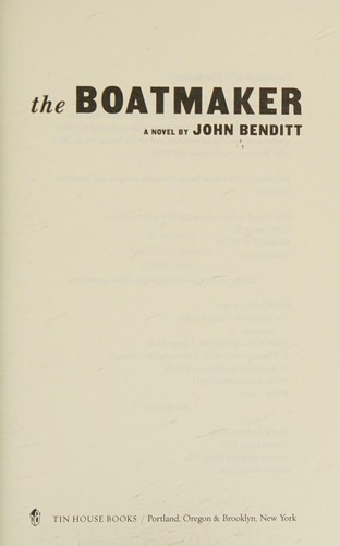 John Benditt: The boatmaker (2015, Tin House Books)