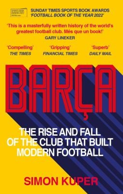 Simon Kuper: Barça (2022, Short Books, Limited)