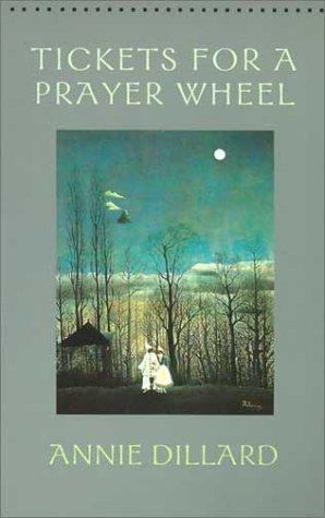 Annie Dillard: Tickets for a prayer wheel (2002, Wesleyan University Press)